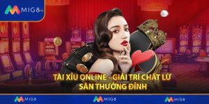 Tài xỉu online - Giải trí chất lừ săn thưởng đỉnh