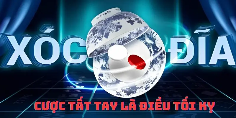 Không nên cược tất tay khi chơi game xóc đĩa