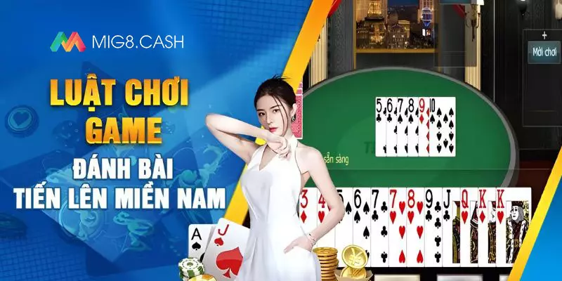Quy tắc chơi tắc chơi bài tiến lên miền Nam online
