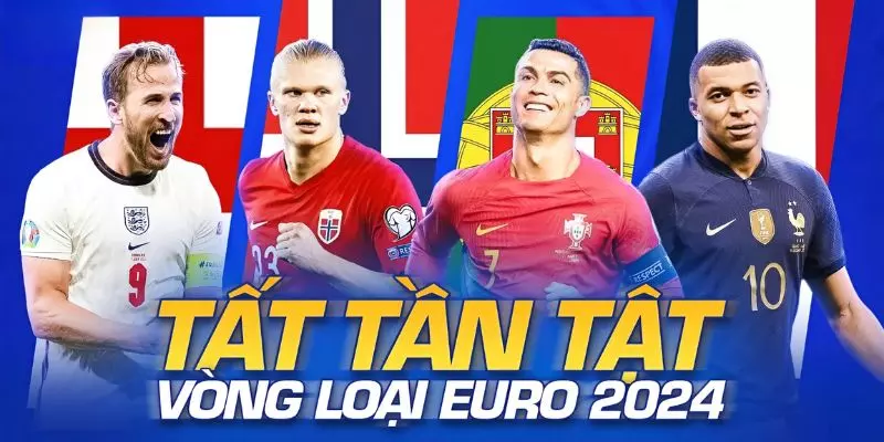 Tất tần tật bảng vòng loại euro 2024