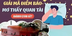 Giải mã điềm báo mơ thấy quan tài đánh con gì