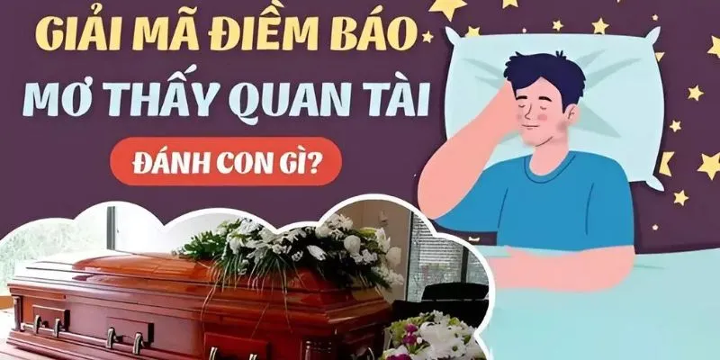Giải mã điềm báo mơ thấy quan tài đánh con gì