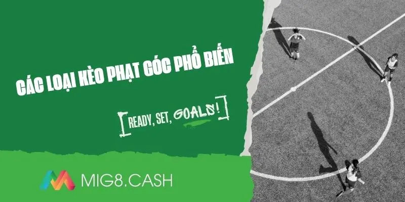 Điểm qua những loại kèo phạt góc phổ biến