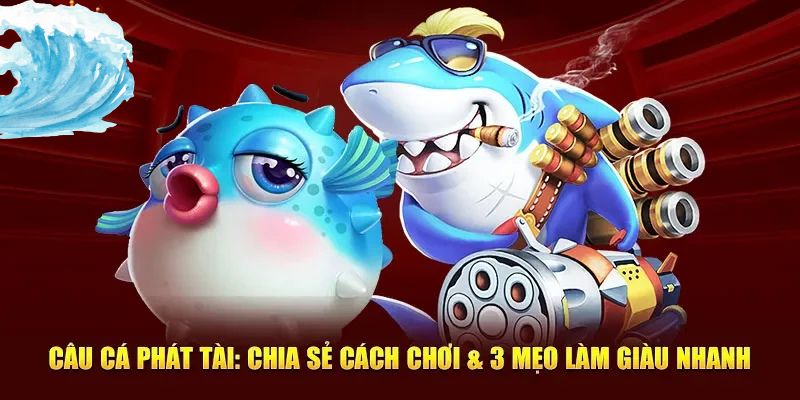 câu cá phát tài